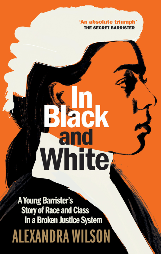 Паперова книга «In Black and White. A Young Barrister's Story of Race and Class in a Broken Justice System», автор Олександра Вілсон - фото №1