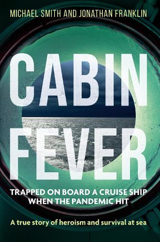 Бумажная книга «Cabin Fever: Trapped on board a cruise ship when the pandemic hit. A true story of heroism and survival at sea» - фото №1
