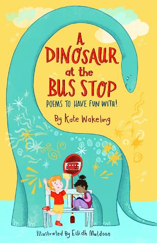 Бумажная книга «A Dinosaur at the Bus Stop: Poems to Have Fun With!», автор Кейт Вейкелинг - фото №1