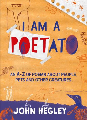 Бумажная книга «I Am a Poetato: An A-Z of Poems About People, Pets and Other Creatures», автор Джон Хегли - фото №1