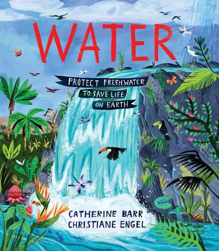 Бумажная книга «Water: Protect Freshwater to Save Life on Earth», автор Кэтрин Барр - фото №1