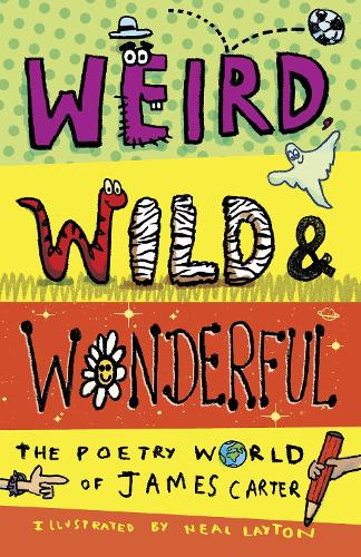 Паперова книга «Weird, Wild & Wonderful: The Poetry World of James Carter», автор Джеймс Картер - фото №1