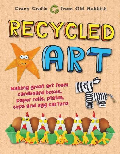 Бумажная книга «Recycled Art : Making great art from cardboard boxes, paper rolls, plates, cups and egg cartons», автор Джон Фарндон - фото №1
