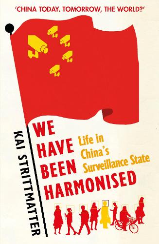 Бумажная книга «We have been harmonised: Life in China's Surveillance State», автор Кай Штриттматтер - фото №1
