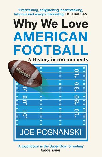 Бумажная книга «Why We Love American Football: A History in 100 Moments», автор Джо Поснански - фото №1