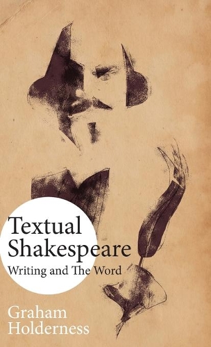Бумажная книга «Textual Shakespeare: Writing and the Word», автор Грэм Холдернесс - фото №1