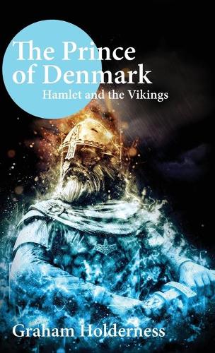 Бумажная книга «The Prince of Denmark: Hamlet and the Vikings», автор Грэм Холдернесс - фото №1
