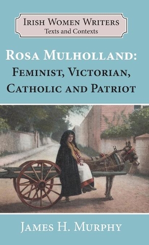 Бумажная книга «Rosa Mulholland (1841-1921): Feminist, Victorian, Catholic and Patriot», автор Джеймс Х. Мерфи - фото №1