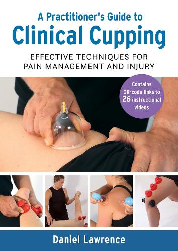 Paper book «A Practitioner's Guide to Clinical Cupping: Effective Techniques for Pain Management and Injury», author Daniel Lawrence - фото №1