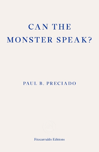 Бумажная книга «Can the Monster Speak?: A Report to an Academy of Psychoanalysts», автор Пол Пресиадо - фото №1