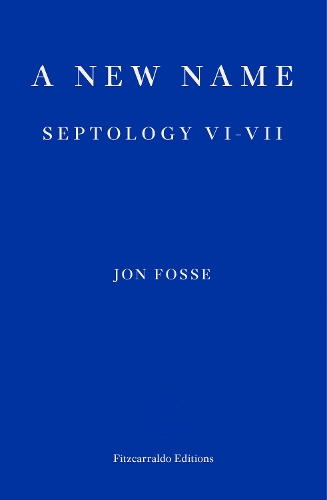 Бумажная книга «A New Name — WINNER OF THE 2023 NOBEL PRIZE IN LITERATURE: Septology VI-VII», автор Юн Фоссе - фото №1