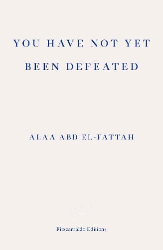 Паперова книга «You Have Not Yet Been Defeated: Selected Writings 2011-2021», автор Алаа Абд ель-Фаттах - фото №1