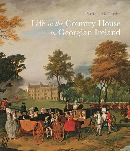 Бумажная книга «Life in the Country House in Georgian Ireland», автор Патриция Маккарти - фото №1