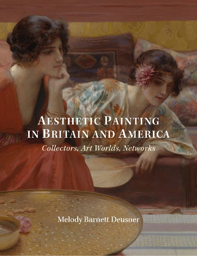 Бумажная книга «Aesthetic Painting in Britain and America: Collectors, Art Worlds, Networks», автор Мелоди Дойснер - фото №1