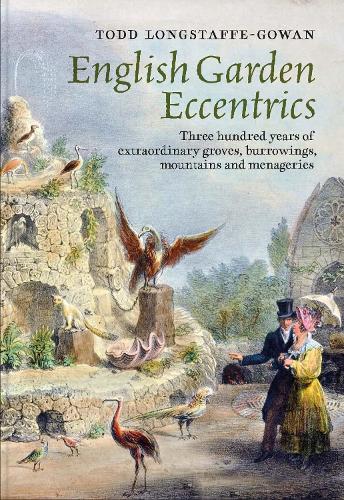 Паперова книга «English Garden Eccentrics: Three Hundred Years of Extraordinary Groves, Burrowings, Mountains and Menageries», автор Тодд Лонгстаф-Гован - фото №1