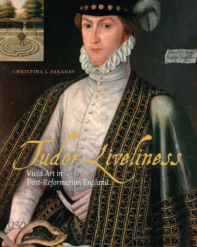 Бумажная книга «Tudor Liveliness: Vivid Art in Post-Reformation England», автор Кристина Дж. Фарадей - фото №1