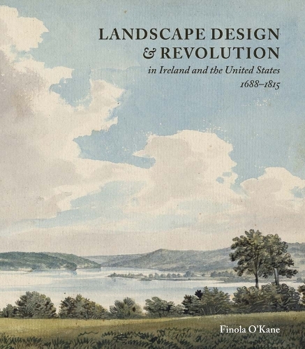 Бумажная книга «Landscape Design and Revolution in Ireland and the United States, 1688-1815», автор Финола О'Кейн - фото №1