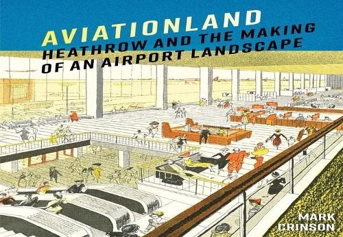 Бумажная книга «Aviationland: Heathrow and the Making of an Airport Landscape», автор Марк Кринсон - фото №1