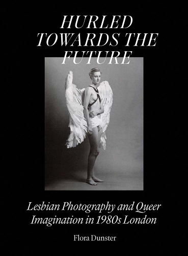 Бумажная книга «Hurled Towards the Future: Lesbian Photography and Queer Imagination in 1980s London», автор Флора Данстер - фото №1
