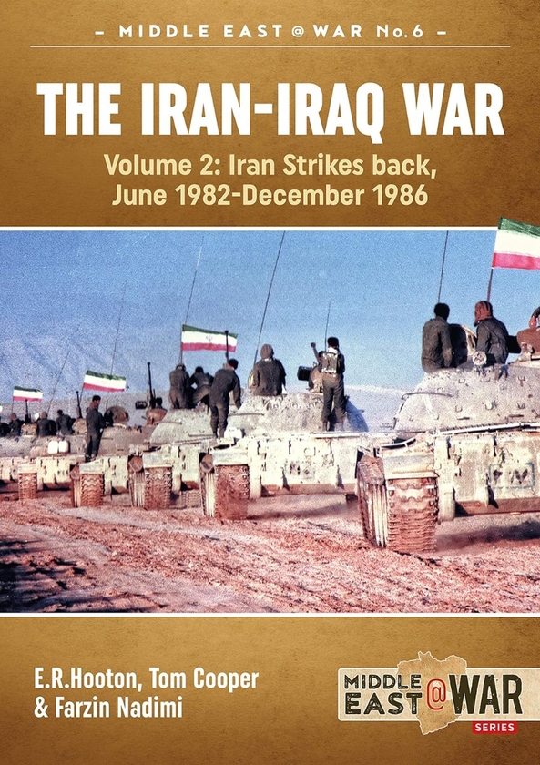 Бумажная книга «The Iran-Iraq War. Volume 2. Iran Strikes Back, June 1982-December 1986», авторов Том Купер, Э. Р. Хутон, Фарзин Надими - фото №1