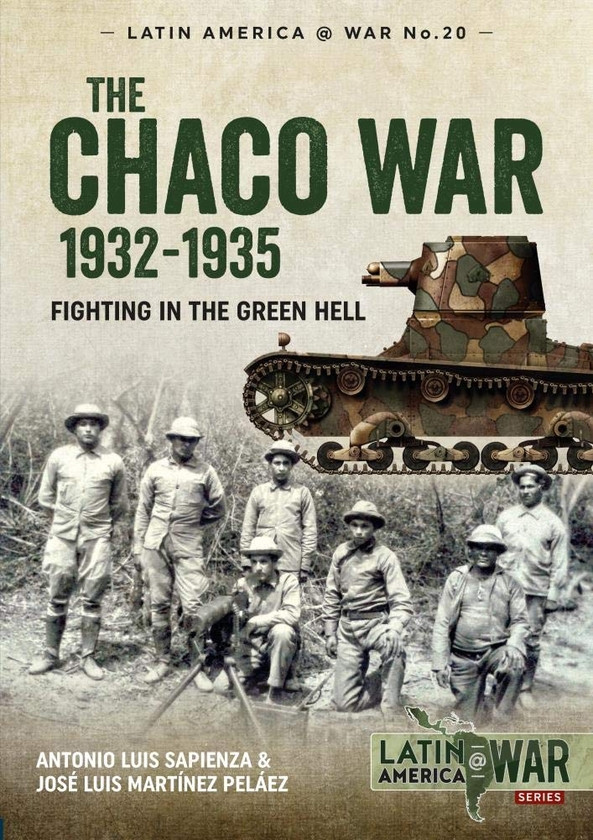 Паперова книга «The Chaco War 1932-1935. Fighting in the Green Hell», авторів Антоніо Луїс Сапієнца Фраккіа, Хосе Луїс Мартінес Пелаєс - фото №1