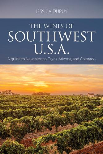 Бумажная книга «The Wines of Southwest U.S.A.: A Guide to New Mexico, Texas, Arizona and Colorado», автор Джессика Дюпюи - фото №1