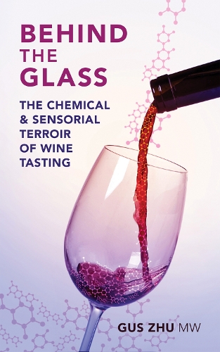 Бумажная книга «Behind the Glass: The Chemical and Sensorial Terroir of Wine Tasting», автор Гас Чжу - фото №1