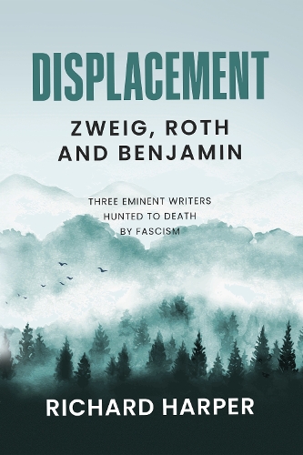 Бумажная книга «Displacement: Zweig, Roth and Benjamin: Three Eminent Writers Hunted to Death by Fascism», автор Ричард Харпер - фото №1