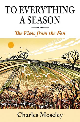 Бумажная книга «To Everything a Season: A View from the Fen», автор Чарльз Мозли - фото №1