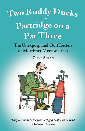 Бумажная книга «Two Ruddy Ducks and a Partridge on a Par Three: The Unexpurgated Golf Letters of Mortimer Merriweather», автор Клайв Агран - фото №1