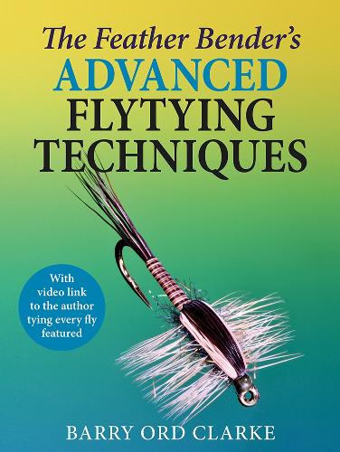 Бумажная книга «The Feather Bender's Advanced Flytying Techniques», автор Барри Орд Кларк - фото №1