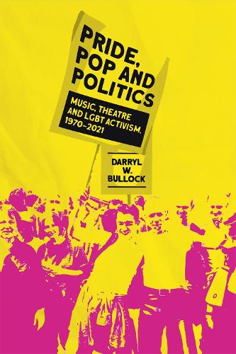 Бумажная книга «Pride, Pop and Politics: Music, Theatre and LGBT Activism, 1970-2022», автор Дэррил Буллок - фото №1