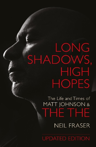 Бумажная книга «Long Shadows, High Hopes: The Life and Times of Matt Johnson and The The», автор Нил Фрейзер - фото №1