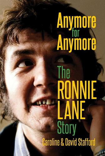 Бумажная книга «Anymore for Anymore: The Ronnie Lane Story», авторов Кэролайн Стаффорд, Дэвид Стаффорд - фото №1