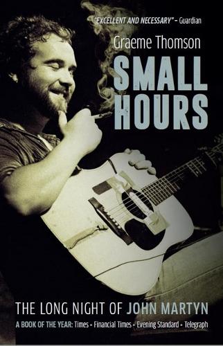 Паперова книга «Small Hours: The Long Night of John Martyn», автор Грем Томсон - фото №1