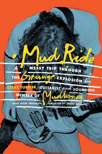 Бумажная книга «Mud Ride: A Messy Trip Through the Grunge Explosion», авторов Адем Тепеделен, Стив Тернер - фото №1