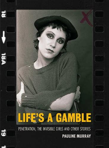 Бумажная книга «Life's a Gamble: Penetration, The Invisible Girls and Other Stories», автор Полина Мюррей - фото №1