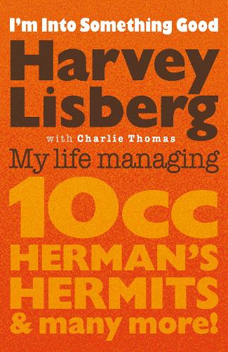 Бумажная книга «I'm Into Something Good: My Life Managing 10cc, Herman's Hermits & Many More!», авторов Чарли Томас, Харви Лисберг - фото №1