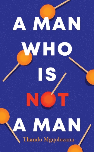 Бумажная книга «A Man Who Is Not a Man», автор Тандо Мгколозана - фото №1