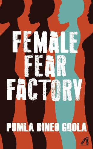 Бумажная книга «Female Fear Factory: Dismantling Patriarchy's Violent Toolkit», автор Пумла Динео Гкола - фото №1
