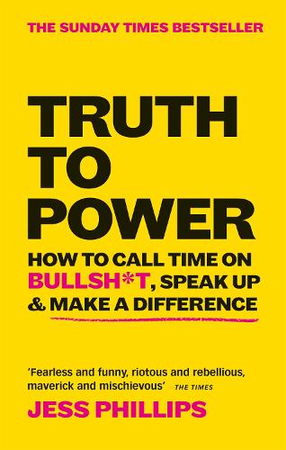 Паперова книга «Truth to Power: How to Call Time on Bullsh*t, Speak Up & Make A Difference (The Sunday Times Bestseller)», автор Джес Філліпс - фото №1