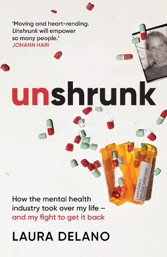 Бумажная книга «Unshrunk: How The Mental Health Industry Took Over My Life - And My Fight to Get it Back», автор Лора Делано - фото №1
