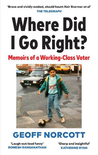 Бумажная книга «Where Did I Go Right?: Memoirs of a Working Class Voter», автор Джефф Норкотт - фото №1
