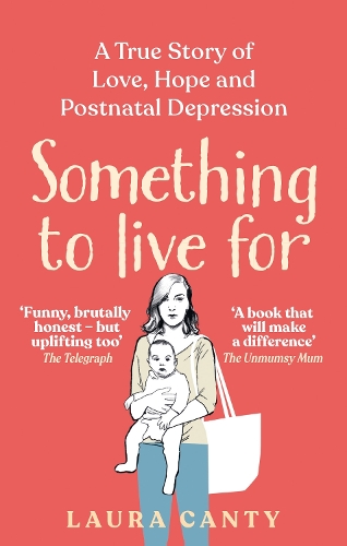 Паперова книга «Something To Live For: A True Story of Love, Hope and Postnatal Depression», автор Лаура Канті - фото №1
