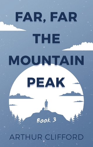 Бумажная книга «Far, Far the Mountain Peak: Book 3», автор Артур Клиффорд - фото №1
