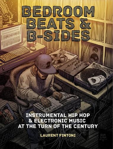 Бумажная книга «Bedroom Beats & B-sides: Instrumental Hip Hop & Electronic Music at the Turn of the Century», автор Лоран Финтони - фото №1