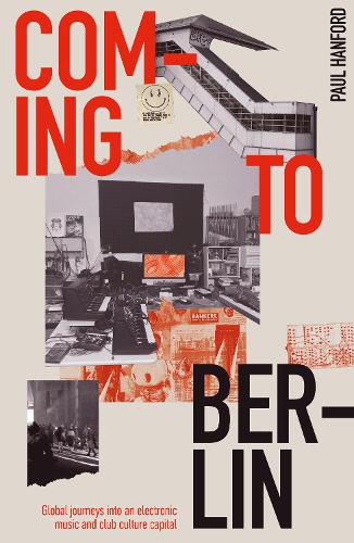 Бумажная книга «Coming To Berlin: Global journeys into an electronic music & club culture capital», автор Пол Хэнфорд - фото №1