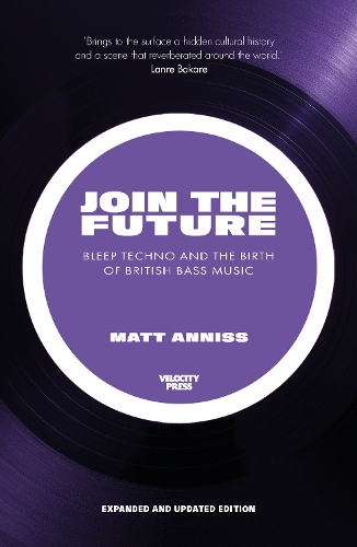 Бумажная книга «Join the Future: Bleep Techno and the Birth of British Bass Music», автор Мэтт Аннисс - фото №1
