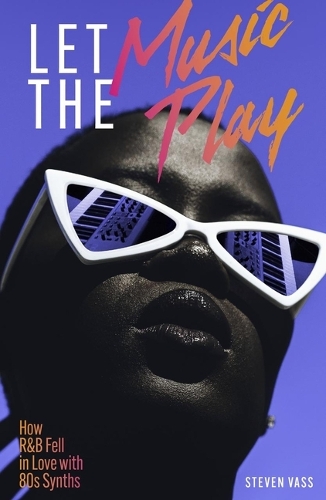 Бумажная книга «Let The Music Play: How R&B Fell In Love With 80s Synths» - фото №1