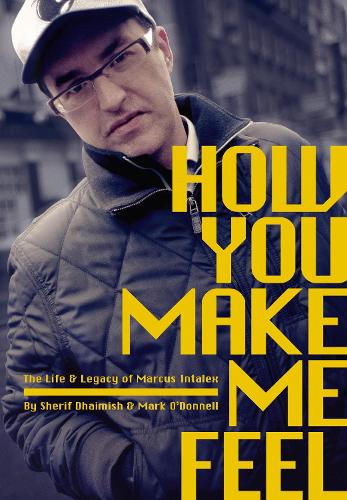 Бумажная книга «How You Make Me Feel: The Life and Legacy of Marcus Intalex», авторов Марк О'Доннел, Шериф Дхаймиш - фото №1